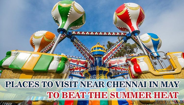 places-to-visit-near-chennai-to-beat-the-heat